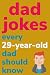 Dad Jokes Every 29 Year Old...