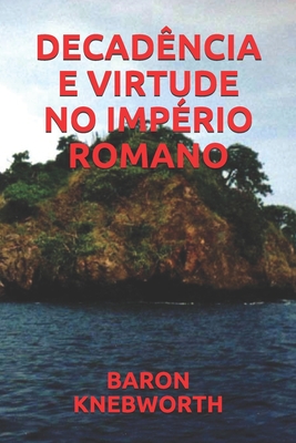 Decad�ncia E Virtude No Imp�rio Romano