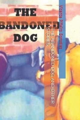 THE ABANDONED DOG AND OTHER STORIES (collection of stories)