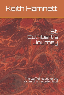 St. Cuthbert's Journey: The stuff of legend or the victim of unrecorded fact?