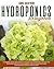Hydroponics for Beginners: A Starters’ Guide for Learning the Basics of Hydroponics and Set Up a Profitable System in Your Garden. How to Grow Fruits and Vegetables at Home All-Year-Round