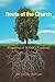 Roots of the Church: (Depiction of TODAY’s Ecclesia)