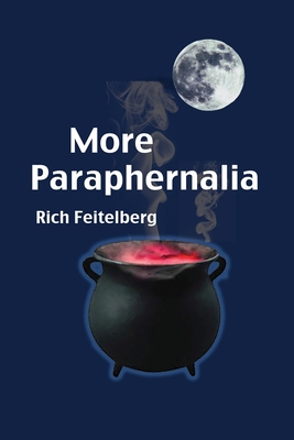 More Paraphernalia (Poetry of Rich Feitelberg)