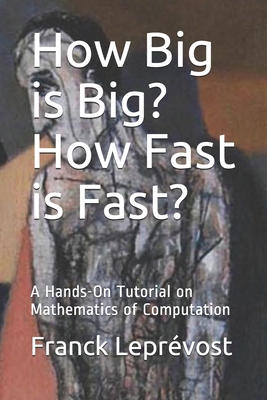 How Big is Big? How Fast is Fast?: A Hands-On Tutorial on Mathematics of Computation