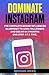 Dominate Instagram: The Com...