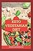 Keto Vegetarian Diet: All Y...