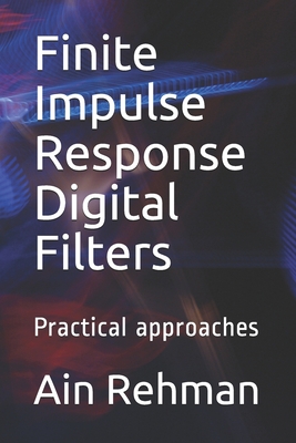 Finite Impulse Response Digital Filters: Practical approaches