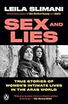 Sex and Lies: True Stories of Women's Intimate Lives in the Arab World