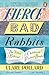 Fierce Bad Rabbits: The Tales Behind Children's Picture Books