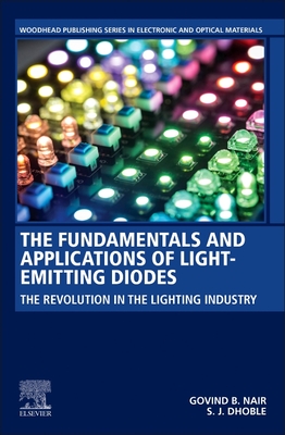 The Fundamentals and Applications of Light-Emitting Diodes: The Revolution in the Lighting Industry (Woodhead Publishing Series in Electronic and Optical Materials)
