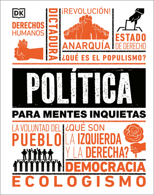 Política para mentes inquietas (Politics Is...) (DK Heads UP) (Spanish Edition)