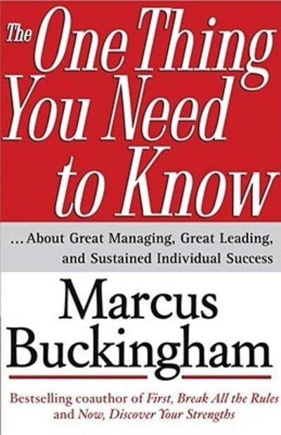 The One Thing You Need to Know About Great Managing, Great Leading, and Sustained Individual Success (Hardcover)