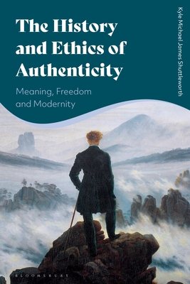 The History and Ethics of Authenticity: Meaning, Freedom, and Modernity (Hardcover)