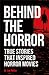 Behind the Horror: True Stories That Inspired Horror Movies (True Crime Uncovered)