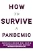 How to Survive a Pandemic