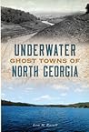 Underwater Ghost Towns of North Georgia (Lost)