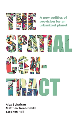 The spatial contract: A new politics of provision for an urbanized planet (Paperback)