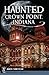 Haunted Crown Point, Indiana (Haunted America)