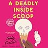 A Deadly Inside Scoop by Abby Collette