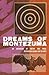 Dreams of Montezuma: A New ...
