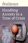 Resilience: Handling Anxiety in a Time of Crisis