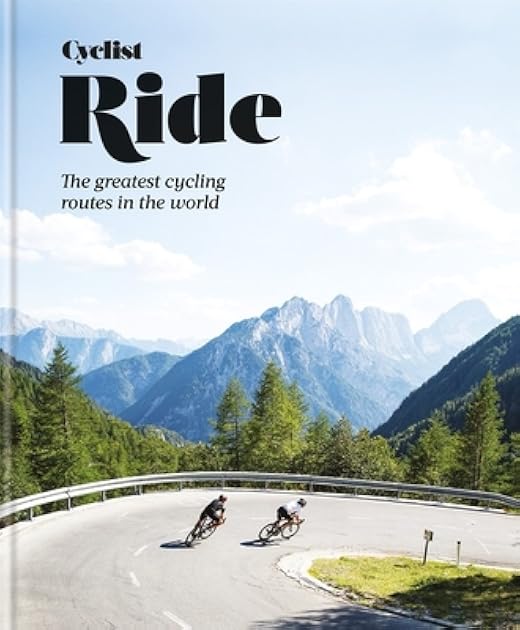 Cyclist Ride: The greatest cycling routes in the world