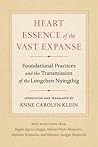 Heart Essence of the Vast Expanse by Anne Carolyn Klein