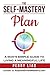 THE SELF-MASTERY PLAN: A MA...