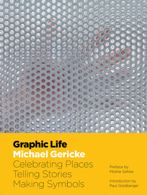 Graphic Life: Celebrating Places, Telling Stories, Making Symbols (Hardcover)