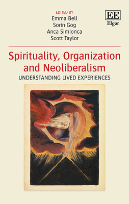 Spirituality, Organization and Neoliberalism: Understanding Lived Experiences (Hardcover)