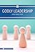 Godly Leadership by Jerry Hickson