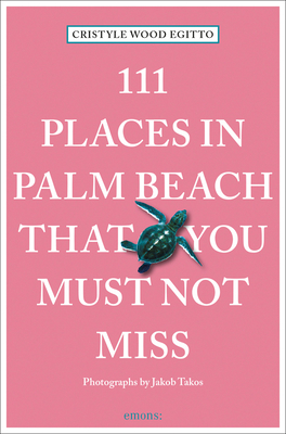 111 Places in Palm Beach That You Must Not Miss (111 Places in .... That You Must Not Miss)