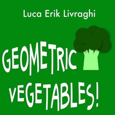Geometric Vegetables! (Geometric Things!)
