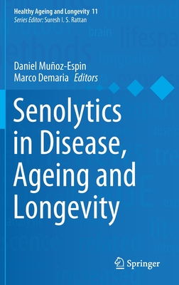 Senolytics in Disease, Ageing and Longevity (Healthy Ageing and Longevity, 11)