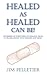 HEALED AS HEALED CAN BE!: H...