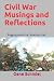 CIVIL WAR MUSINGS AND REFLECTIONS by Gene Schmiel