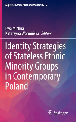 Identity Strategies of Stateless Ethnic Minority Groups in Contemporary Poland (Migration, Minorities and Modernity, 5)