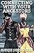 Connecting With Your Ancestors by Monique Joiner Siedlak