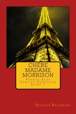 Chère Madame Morrison: French Saga - Version Francaise - Livre 1 (French Saga (En Français)) (French Edition)