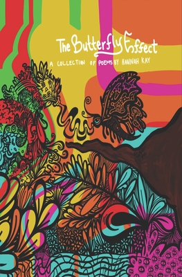 The Butterfly Effect: A collection of poems by Hannah Kay