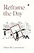 Reframe the Day by Adam M. Lowenstein
