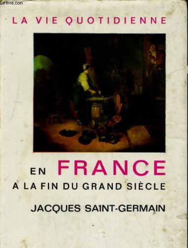 La vie quotidienne en france a la fin du grand siecle (Paperback)