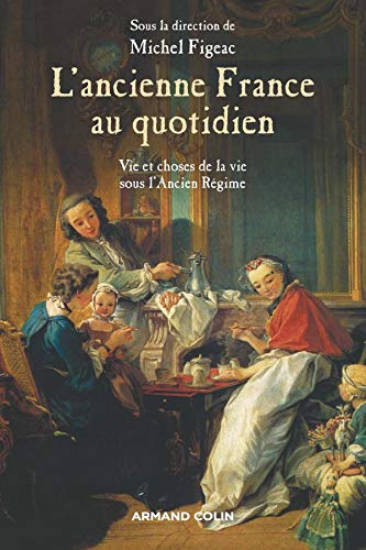 L'ancienne France au quotidien (Paperback)