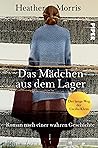 Das Mädchen aus dem Lager by Heather Morris Das Mädchen aus dem Lager by Heather Morris