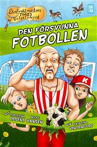 Den försvunna fotbollen(Skolvaktmästare Tores Detektivbyrå #4)