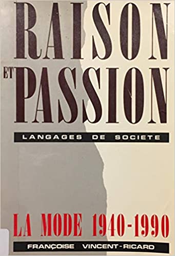 Raison Et Passion: Langages De Société:  La Mode, 1940 1990 (Paperback)