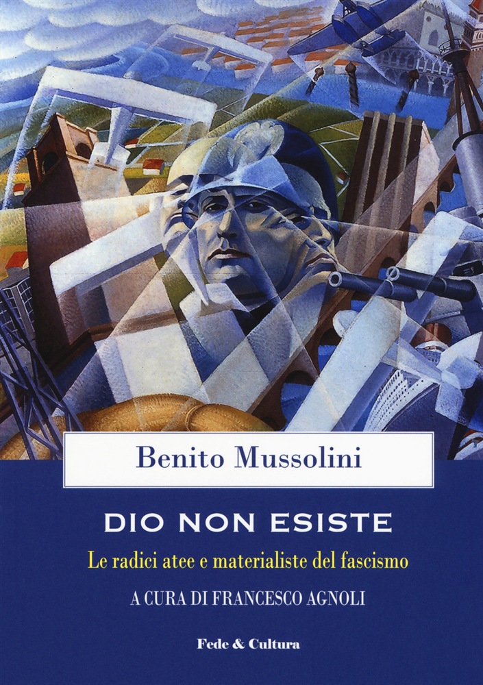 Dio non esiste. Le radici atee e materialiste del Fascismo