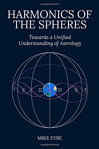 Harmonics of the Spheres: Towards a Unified Understanding of Astrology (Paperback)