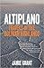 Altiplano: Travels in the B...