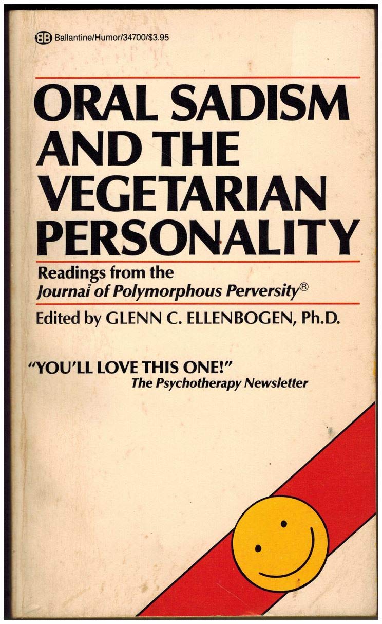 Oral Sadism and the Vegetarian Personality: Reading from the Journal of Polymorphous Perversity (Mass Market Paperback)